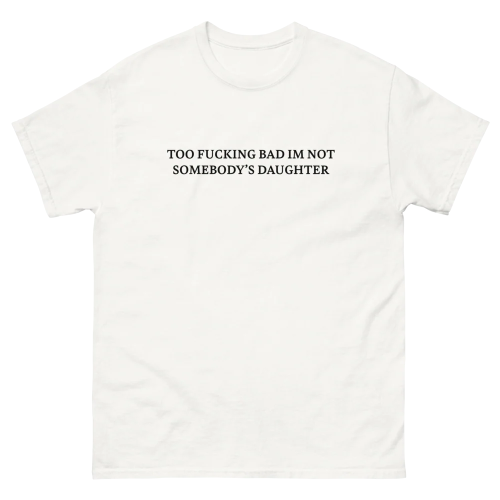 Not Somebody's Daughter T-Shirt